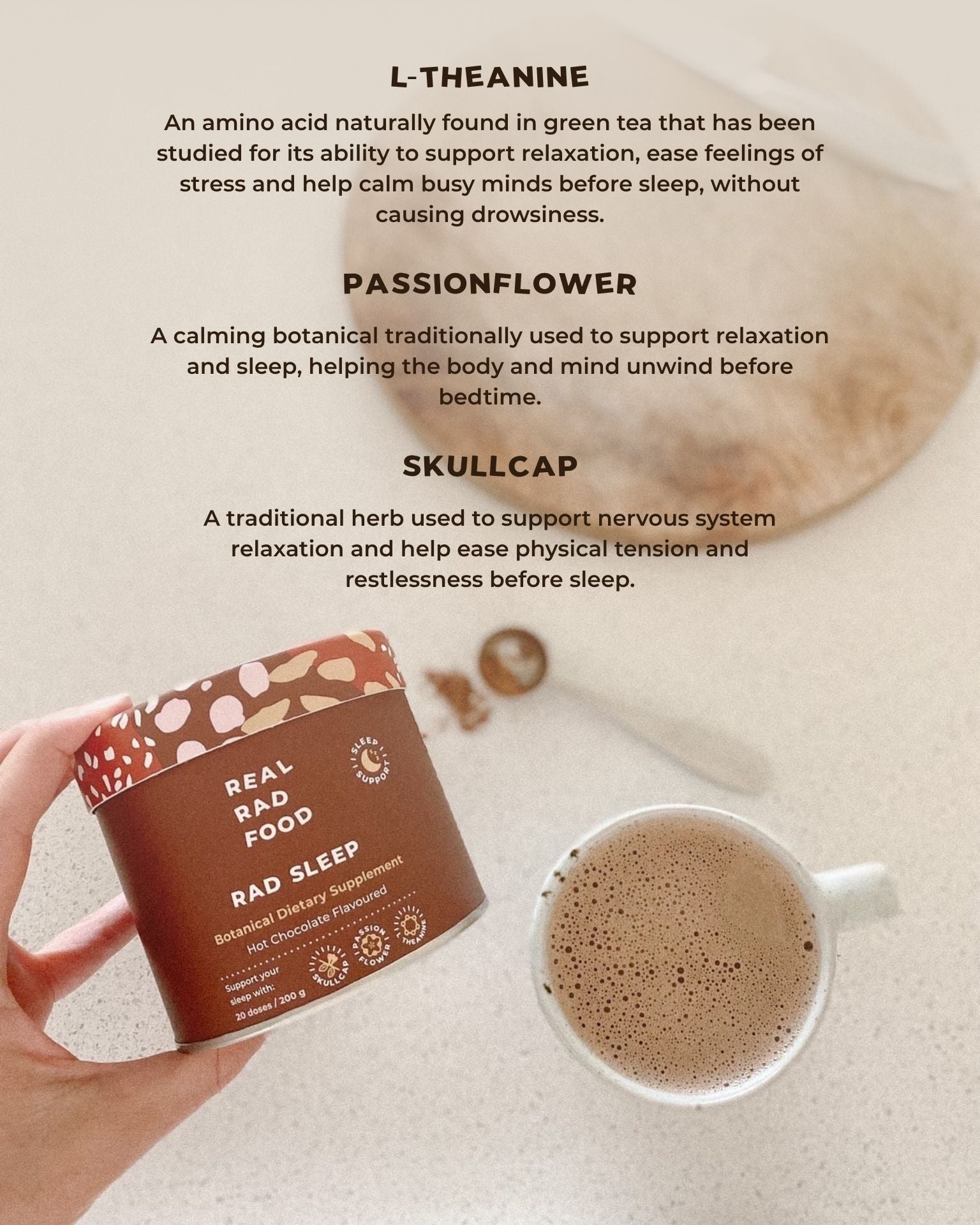 Ingredient information graphic for Real Rad Food Rad Sleep sleepy hot chocolate featuring L-theanine, passionflower and skullcap with a mug of hot chocolate and Rad Sleep botanical supplement tin.